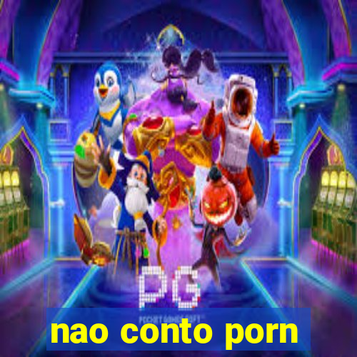 nao conto porn